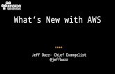 What’s New with AWS Jeff Barr- Chief Evangelist @jeffbarr.