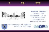 EDEN ? ?? ???  1  Brendan Tangney Center for Research in IT in Education tangney@tcd.ie  ? ??