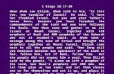 1 Kings 18:17-39 When Ahab saw Elijah, Ahab said to him, “Is this you, you troubler of Israel?” He said, “I have not troubled Israel, but you and your.