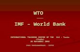 WTO ____ IMF – World Bank INTERNATIONAL TRAINING CENTRE OF THE ILO - Turin (Italy) 26 November 2003 (Fons Vannieuwenhuyse – ICFTU)