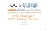 Getting Engaged: OC15 Closing Session Cal Collins CEO, OpenClinica 1.