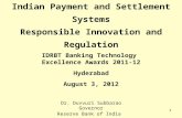 1 Indian Payment and Settlement Systems Responsible Innovation and Regulation IDRBT Banking Technology Excellence Awards 2011-12 Hyderabad August 3, 2012.