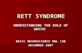 RETT SYNDROME UNDERSTANDING THE ROLE OF MECP2 BASIC NEUROSCIENCE NBL 120 DECEMBER 2007.