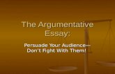 The Argumentative Essay: Persuade Your Audience— Don’t Fight With Them!
