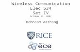 Wireless Communication Elec 534 Set IV October 23, 2007 Behnaam Aazhang.