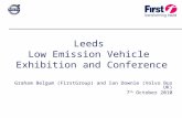 Leeds Low Emission Vehicle Exhibition and Conference Graham Belgum (FirstGroup) and Ian Downie (Volvo Bus UK) 7 th October 2010.