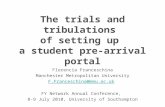 The trials and tribulations of setting up a student pre-arrival portal Florencia Franceschina Manchester Metropolitan University F.Franceschina@mmu.ac.uk.