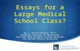 Essays for a Large Medical School Class? Amy L. Wilson-Delfosse, Ph.D. Associate Professor of Pharmacolgy Assistant Dean for Basic Science Education.