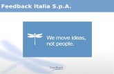 Feedback Italia S.p.A.. 2 Software house which plans and develops Video communication over IP protocol Softwares for Interactive Feedback Italia S.p.A.