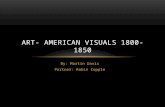 By: Martin Davis Partner: Robin Copple ART- AMERICAN VISUALS 1800-1850.