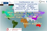 “What will bring the Future for Universities in the European Higher Education Area ?” Robert Wagenaar Conference on Innovative Curricula Design „Higher.