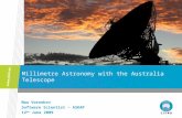 Millimetre Astronomy with the Australia Telescope Max Voronkov Software Scientist – ASKAP 12 th June 2009.