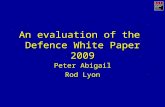 An evaluation of the Defence White Paper 2009 Peter Abigail Rod Lyon.