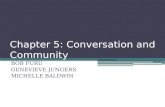 Chapter 5: Conversation and Community BOB FURU GENEVIEVE JUNGERS MICHELLE BALDWIN.