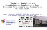 “Symbols, Symbolism and Institutional Complexity : Some Economic Reflections on Corporation Tax Variation” Dr Graham Brownlow (Queen’s University Management.