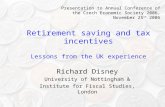 Retirement saving and tax incentives Lessons from the UK experience Richard Disney University of Nottingham & Institute for Fiscal Studies, London Presentation.