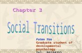 1 Chapter 3 Futao Yao Graduate student of developmental psychology Tel ： 86184355.