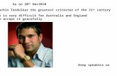 Sachin Tendulkar the greatest cricketer of the 21 st century It is very difficult for Australia and England To accept it gracefully Keep speakers on As.