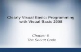 Clearly Visual Basic: Programming with Visual Basic 2008 Chapter 6 The Secret Code.