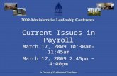Current Issues in Payroll March 17, 2009 10:30am-11:45am March 17, 2009 2:45pm – 4:00pm.