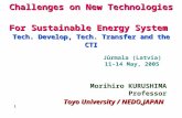 Challenges on New Technologies For Sustainable Energy System Tech. Develop, Tech. Transfer and the CTI Jūrmala (Latvia) 11-14 May, 2005 Morihiro KURUSHIMA.