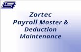 1 Zortec Payroll Master & Deduction Maintenance. 2 In this section, we will cover Set up and Maintenance of Screens 1-6 of LGC’s Zortec Payroll.