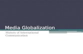 Media Globalization History of International Communication.