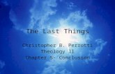 The Last Things Christopher B. Perrotti Theology ll Chapter 5- Conclusion.