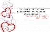 Introduction to the Literature of William Shakespeare The World’s Greatest Storyteller.