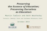 Preserving the Essence of Education; Preserving Ourselves as Educators Martin Tadlock and Beth Weatherby October 2014 Provosts: Bemidji State and Southwest.