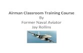 Airman Classroom Training Course By Former Naval Aviator Jay Rollins.