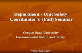 Department - Unit Safety Coordinator’s (Fall) Seminar Oregon State University Environmental Health and Safety Department - Unit Safety Coordinator (DUSC)