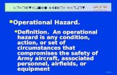 ASO-8-1 Operational Hazard Report Operational Hazard. Operational Hazard.  Definition. An operational hazard is any condition, action, or set of circumstances.
