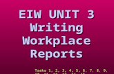 Tasks 1, 2, 3, 4, 5, 6, 7, 8, 9, 10, 11, 12, 13, 14, 15123456789101112131415 EIW UNIT 3 Writing Workplace Reports.