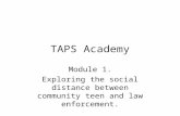 TAPS Academy Module 1. Exploring the social distance between community teen and law enforcement.