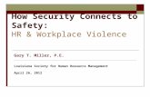 HR & Workplace Violence How Security Connects to Safety: HR & Workplace Violence Gary T. Miller, P.E. Louisiana Society for Human Resource Management April.