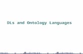 DLs and Ontology Languages. ’s OWL (like OIL & DAML+OIL) based on a DL –OWL DL effectively a “Web-friendly” syntax for SHOIN i.e., ALC extended with transitive.