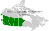The Geography of Western Canada. Introduction Geography is something that surrounds us on a daily basis. Geography looks at location, but it can also.