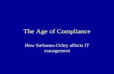 The Age of Compliance How Sarbanes-Oxley affects IT management.
