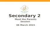 Secondary 2 Meet the Parents Session 06 March 2015.