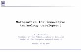Mathematics for innovative technology development M. Kleiber President of the Polish Academy of Sciences Member of the European Research Council Warsaw,