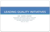 DR. SAIRA ZAFAR ASSISSTANT PROFESSOR, DEPT OF MEDICINE PROFESSIONAL DEVELOPMENTAL SERIES FOR NEW PROFESSIONSL STAFF FEB, 15 TH 2013 LEADING QUALITY INITIATIVES.