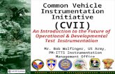 Common Vehicle Instrumentation Initiative (CVII) An Introduction to the Future of Operational & Developmental Test Instrumentation C o m m o n V e h I.