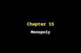 Chapter 15 Monopoly. Objectives 1.) Learning the source of monopoly 2.) Understand how a monopolist sets price and output to maximize profits 3.) Evaluate.