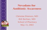 Nevadans for Antibiotic Awareness Christine Petersen, MD Bill Berliner, MD School of Pharmacy May 15, 2003.