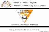 1 North Florida Region Domestic Security Task Force Setting the Pace for Florida's Leadership 11/292/05 Version 3.3 Pandemic Influenza Workshop.