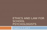 ETHICS AND LAW FOR SCHOOL PSYCHOLOGISTS Chapters 2, 3, and 4.