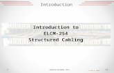 Introduction Introduction to ELCM-254 Structured Cabling 1  Paul R. Godin Updated December 2013.