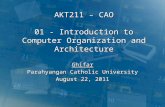 AKT211 – CAO 01 - Introduction to Computer Organization and Architecture Ghifar Parahyangan Catholic University August 22, 2011 Ghifar Parahyangan Catholic.