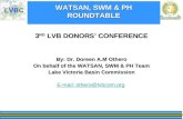 WATSAN, SWM & PH ROUNDTABLE WATSAN, SWM & PH ROUNDTABLE 3 RD LVB DONORS’ CONFERENCE By: Dr. Doreen A.M Othero On behalf of the WATSAN, SWM & PH Team Lake.